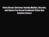 [PDF] Paleo Bread: Delicious Healthy Muffins Biscuits and Gluten Free Bread Cookbook (Paleo