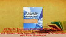 Download  25 Tips for Successful Partnerships and Alliances Insights on 25 Elements Companies Apply Read Full Ebook