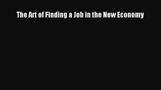 [PDF] The Art of Finding a Job in the New Economy [Download] Online