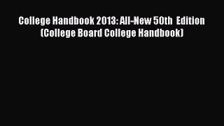 Read College Handbook 2013: All-New 50th  Edition (College Board College Handbook) Ebook