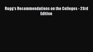Read Rugg's Recommendations on the Colleges - 23rd Edition Ebook