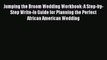 PDF Jumping the Broom Wedding Workbook: A Step-by-Step Write-In Guide for Planning the Perfect