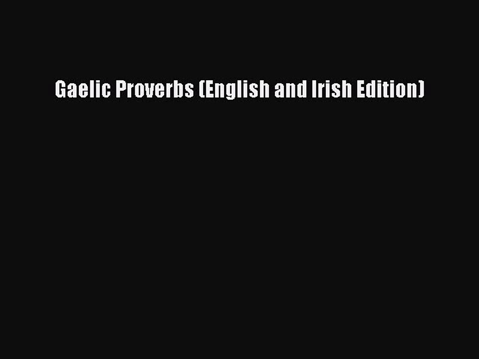 PDF Gaelic Proverbs (English and Irish Edition) Free Books