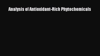 Download Analysis of Antioxidant-Rich Phytochemicals PDF Free