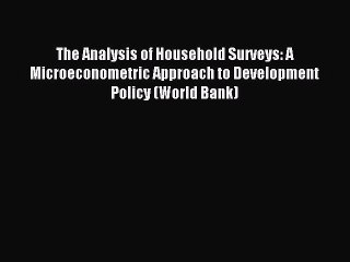 Read The Analysis of Household Surveys: A Microeconometric Approach to Development Policy (World