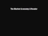 Download The Market Economy: A Reader Ebook Free