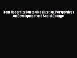 Read From Modernization to Globalization: Perspectives on Development and Social Change PDF