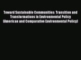 Read Toward Sustainable Communities: Transition and Transformations in Environmental Policy