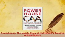 Download  Powerhouse The Untold Story of Hollywoods Creative Artists Agency Download Full Ebook