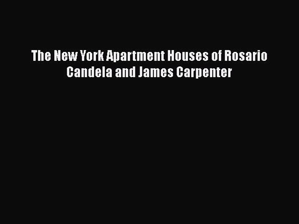 PDF The New York Apartment Houses of Rosario Candela and James Carpenter Free Books