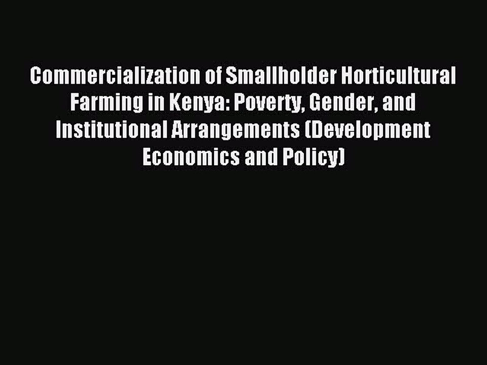 Read Commercialization of Smallholder Horticultural Farming in Kenya: Poverty Gender and Institutional
