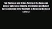 Read The Regional and Urban Policy of the European Union: Cohesion Results-Orientation and