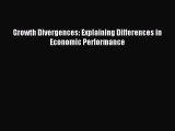 Download Growth Divergences: Explaining Differences in Economic Performance PDF Free