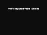 Read Job Hunting for the Utterly Confused Ebook
