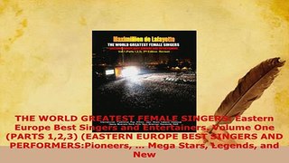 PDF  THE WORLD GREATEST FEMALE SINGERS Eastern Europe Best Singers and Entertainers Volume Download Online