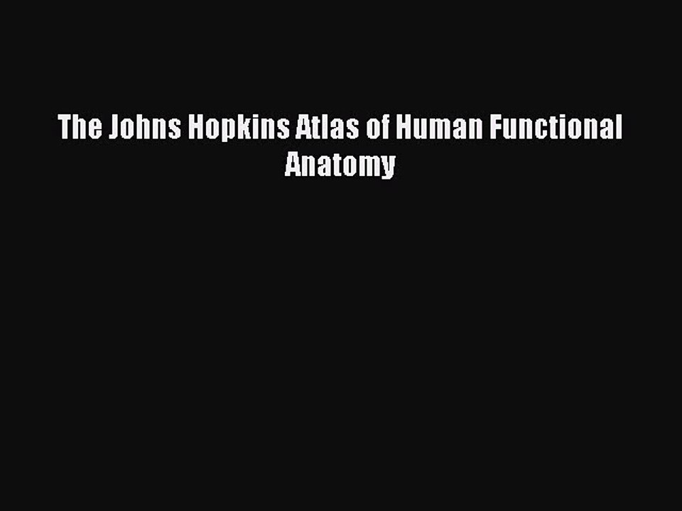 Download The Johns Hopkins Atlas of Human Functional Anatomy PDF Online