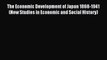Read The Economic Development of Japan 1868-1941 (New Studies in Economic and Social History)