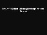 Read Fast Fresh Garden Edibles: Quick Crops for Small Spaces Ebook Free