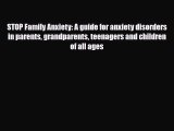 Read ‪STOP Family Anxiety: A guide for anxiety disorders in parents grandparents teenagers