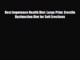 Download ‪Best Impotence Health Diet: Large Print: Erectile Dysfunction Diet for Soft Erections‬