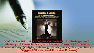 Download  Vol 2 LA BELLE EPOQUE OF PARIS Anthology and History of French Song and Music from 1730 Read Online