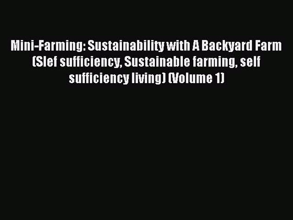 Read Mini-Farming: Sustainability with A Backyard Farm (Slef sufficiency Sustainable farming
