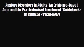 Read ‪Anxiety Disorders in Adults: An Evidence-Based Approach to Psychological Treatment (Guidebooks‬