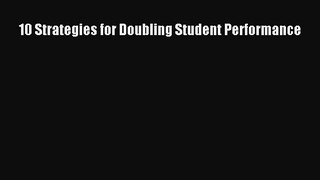 [PDF] 10 Strategies for Doubling Student Performance [Download] Online