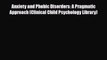 Read ‪Anxiety and Phobic Disorders: A Pragmatic Approach (Clinical Child Psychology Library)‬