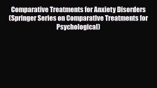 Read ‪Comparative Treatments for Anxiety Disorders (Springer Series on Comparative Treatments