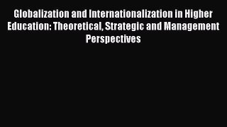 [PDF] Globalization and Internationalization in Higher Education: Theoretical Strategic and