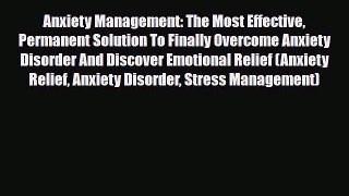 Read ‪Anxiety Management: The Most Effective Permanent Solution To Finally Overcome Anxiety