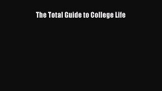 Read The Total Guide to College Life Ebook