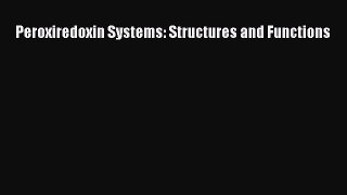 Read Peroxiredoxin Systems: Structures and Functions Ebook Free