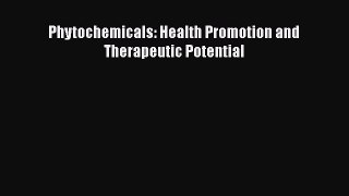 Download Phytochemicals: Health Promotion and Therapeutic Potential PDF Online