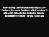 Read ‪Online Dating: Confidence: Overcoming Fear: Get Confident Overcome Your Fears & Find
