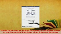 Download  Guide to Buying an Online Business A Definitive Guide to the Successful Purchase of an PDF Online