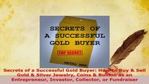 Download  Secrets of a Successful Gold Buyer How to Buy  Sell Gold  Silver Jewelry Coins  Download Online