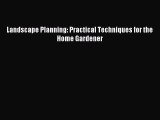 Read Landscape Planning: Practical Techniques for the Home Gardener Ebook Free