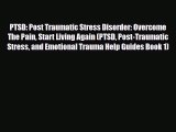 Read ‪PTSD: Post Traumatic Stress Disorder: Overcome The Pain Start Living Again (PTSD Post-Traumatic‬
