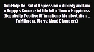 Read ‪Self Help: Get Rid of Depression & Anxiety and Live a Happy & Successful Life full of
