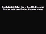 Read ‪Simple Anxiety Relief: How to Stop OCD Obsessive Thinking and Control Anxiety Disorders