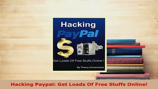 Download  Hacking Paypal Get Loads Of Free Stuffs Online Free Books