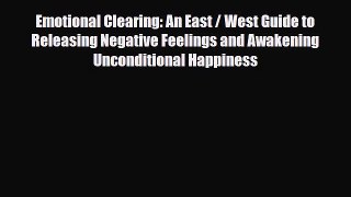 Read ‪Emotional Clearing: An East / West Guide to Releasing Negative Feelings and Awakening