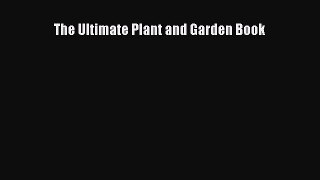 Download The Ultimate Plant and Garden Book PDF Free