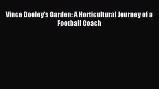 Read Vince Dooley's Garden: A Horticultural Journey of a Football Coach Ebook Free