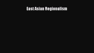 Read East Asian Regionalism Ebook Free