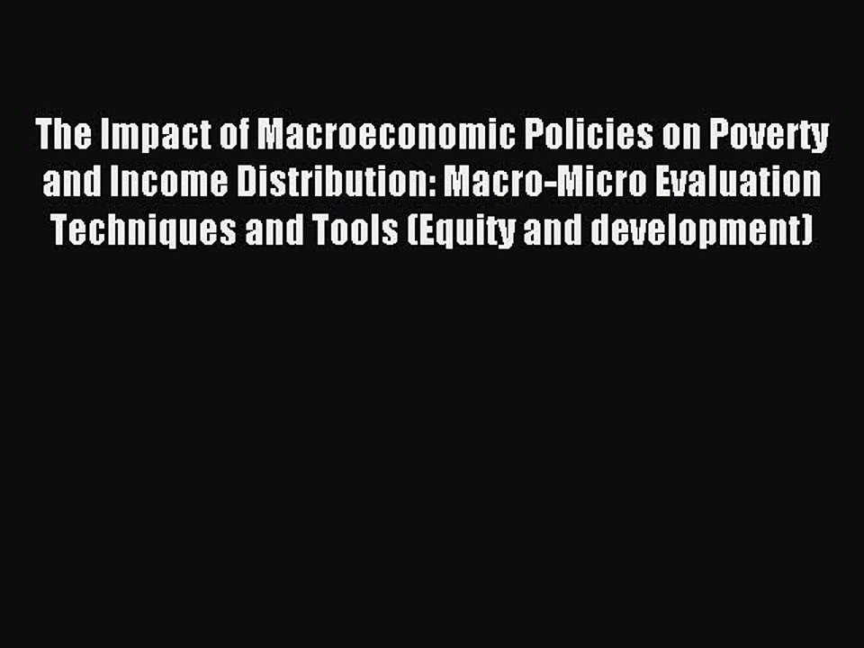 Read The Impact of Macroeconomic Policies on Poverty and Income Distribution: Macro-Micro Evaluation