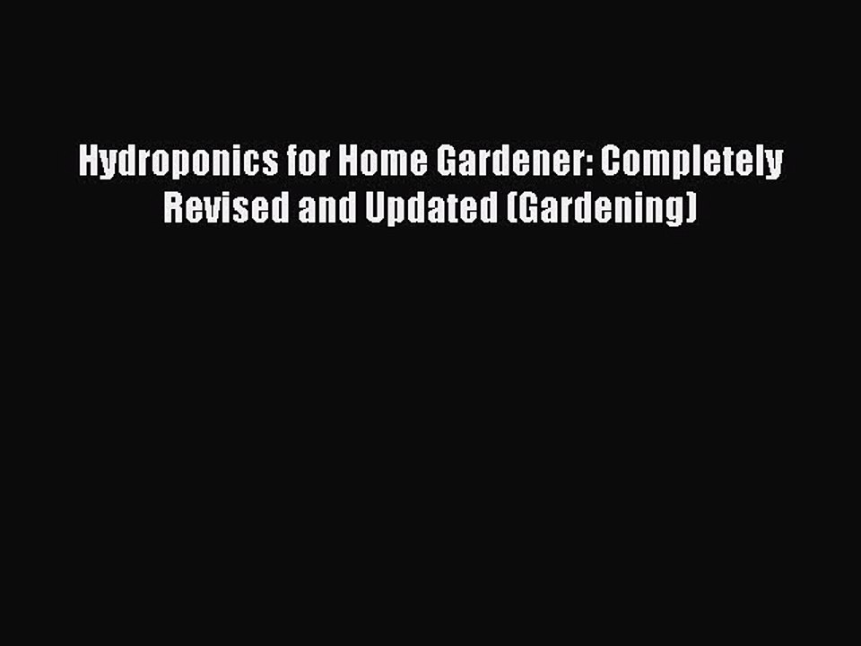 Read Hydroponics for Home Gardener: Completely Revised and Updated (Gardening) Ebook Free