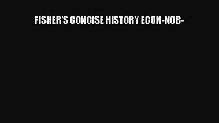 Read FISHER'S CONCISE HISTORY ECON-NOB- Ebook Free